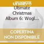 Ultimate Christmas Album 6: Wogl 98.1 Philadelphia - Ultimate Christmas Album 6: Wogl 98.1 Philadelphia cd