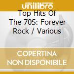 Top Hits Of The 70S: Forever Rock / Various cd