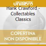 Hank Crawford - Collectables Classics cd