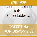 Rahsaan Roland Kirk - Collectables Classics cd