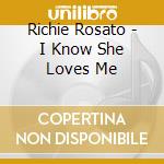 Richie Rosato - I Know She Loves Me cd