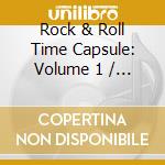 Rock & Roll Time Capsule: Volume 1 / Various - Rock & Roll Time Capsule: Volume 1 / Various cd