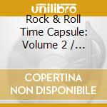 Rock & Roll Time Capsule: Volume 2 / Various - Rock & Roll Time Capsule: Volume 2 / Various cd