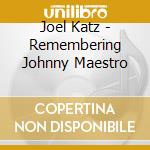 Joel Katz - Remembering Johnny Maestro cd musicale