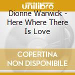 Dionne Warwick - Here Where There Is Love cd