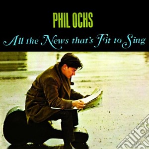 Phil Ochs - All The News That'S Fit cd musicale di Phil Ochs