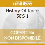 History Of Rock: 50'S 1 cd