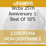 Wcbs 25Th Anniversary 1: Best Of 50'S cd