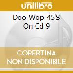 Doo Wop 45'S On Cd 9 cd