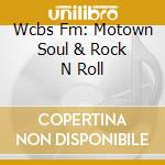 Wcbs Fm: Motown Soul & Rock N Roll cd