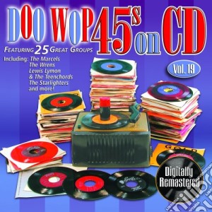 Doo Wop 45's On Cd 19 / Various cd musicale di Doo Wop 45'S On Cd 19 / Various