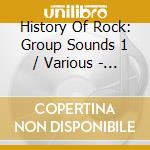 History Of Rock: Group Sounds 1 / Various - History Of Rock: Group Sounds 1 / Various cd