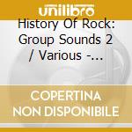 History Of Rock: Group Sounds 2 / Various - History Of Rock: Group Sounds 2 / Various cd