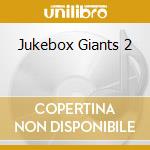 Jukebox Giants 2 cd