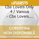 Cbs Lovers Only 4 / Various - Cbs Lovers Only 4 / Various cd