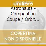 Astronauts - Competition Coupe / Orbit Campus cd musicale di Astronauts