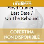Floyd Cramer - Last Date / On The Rebound cd