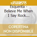 Esquerita - Believe Me When I Say Rock & Roll Is Here To Stay cd