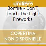 Bonfire - Don'T Touch The Light: Fireworks cd