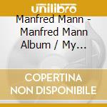 Manfred Mann - Manfred Mann Album / My Little Red Book Of Winners cd musicale di Manfred Mann