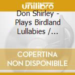 Don Shirley - Plays Birdland Lullabies / Plays Show Tunes cd