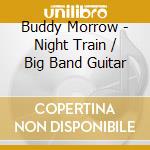 Buddy Morrow - Night Train / Big Band Guitar cd