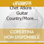 Chet Atkins - Guitar Country/More Of Gu cd