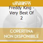 Freddy King - Very Best Of 2 cd musicale di Freddy King