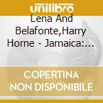 Lena And Belafonte,Harry Horne - Jamaica: Porgy & Bess - O.C.R. cd