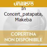 In Concert_patapata, Makeba cd