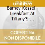 Barney Kessel - Breakfast At Tiffany'S: Bossa Nova Jazz-Latin cd