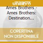 Ames Brothers - Ames Brothers: Destination Moon cd