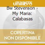 Bw Stevenson - My Maria: Calabasas cd