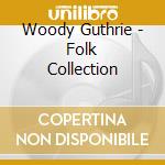 Woody Guthrie - Folk Collection cd
