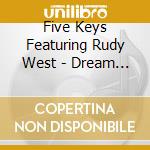 Five Keys Featuring Rudy West - Dream On: The Very Best Of cd