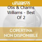 Otis & Charms Williams - Best Of 2 cd