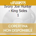 Ivory Joe Hunter - King Sides 1 cd