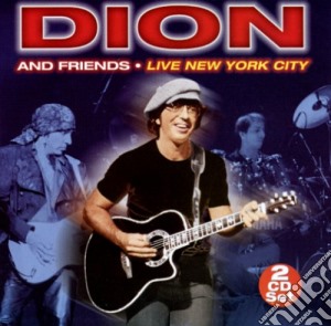 Dion & Friends - Live New York City cd musicale di Dion & Friends