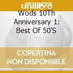 Wods 10Th Anniversary 1: Best Of 50'S cd