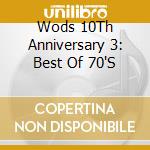 Wods 10Th Anniversary 3: Best Of 70'S cd