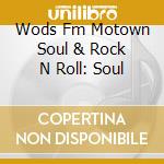 Wods Fm Motown Soul & Rock N Roll: Soul cd