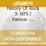 History Of Rock 3: 60'S / Various - History Of Rock 3: 60'S / Various cd