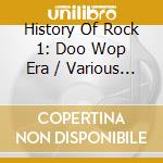 History Of Rock 1: Doo Wop Era / Various - History Of Rock 1: Doo Wop Era / Various cd