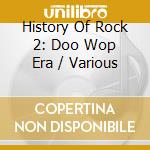 History Of Rock 2: Doo Wop Era / Various cd