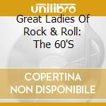Great Ladies Of Rock & Roll: The 60'S cd