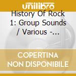 History Of Rock 1: Group Sounds / Various - History Of Rock 1: Group Sounds / Various cd