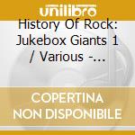 History Of Rock: Jukebox Giants 1 / Various - History Of Rock: Jukebox Giants 1 / Various cd