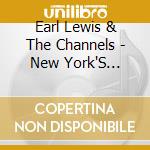 Earl Lewis & The Channels - New York'S Finest cd musicale di Earl Lewis & The Channels
