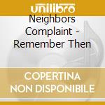 Neighbors Complaint - Remember Then cd