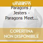 Paragons / Jesters - Paragons Meet The Jesters cd musicale di Paragons / Jesters